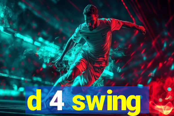 d 4 swing